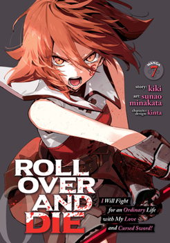 Paperback Roll Over and Die: I Will Fight for an Ordinary Life with My Love and Cursed Sword! (Manga) Vol. 7 Book