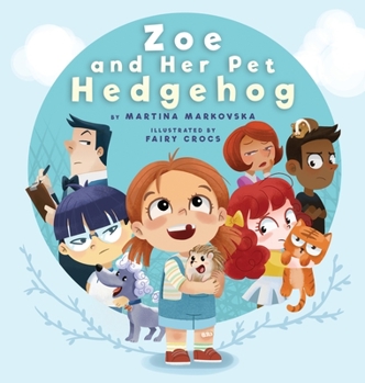 Hardcover Zoe and Her Pet Hedgehog: Everyone is Beautiful and Talented in Their Own Way Book