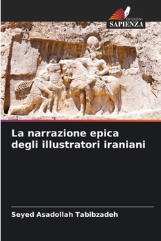 Paperback La narrazione epica degli illustratori iraniani [Italian] Book