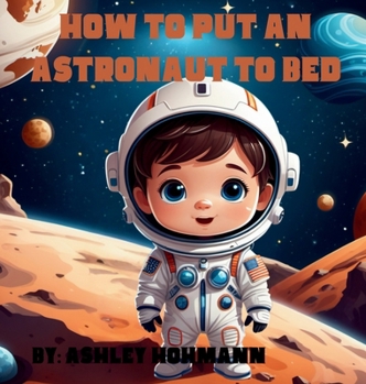 Hardcover How To Put An Astronaut To Bed Book