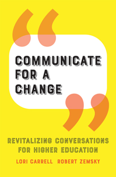 Hardcover Communicate for a Change: Revitalizing Conversations for Higher Education Book