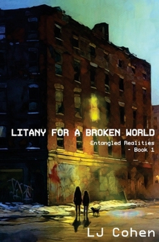 Litany for a Broken World : Entangled Realities, Book 1