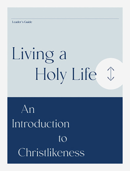 Paperback Living a Holy Life: An Introduction to Christlikeness, Leader's Guide Book