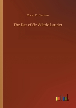 Paperback The Day of Sir Wilfrid Laurier Book