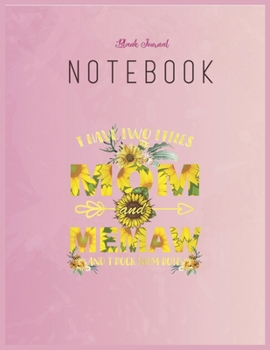 Blank Journal Notebook: Womens I Have Two Titles Mom And Memaw Gif  Sunflower Mom Floral Fantasy Notebook Journal Blank Composition Notebook for Girls ... College Blank Lined 110 Pages of 8.5"x11"