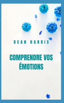 Paperback Comprendre Vos Émotions [French] Book