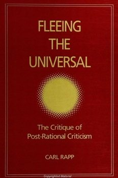 Fleeing the Universal: The Critique of Post-Rational Criticism (Intersections (Albany, N.Y.).) - Book  of the SUNY Series: Intersections: Philosophy and Critical Theory
