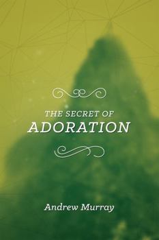 Secret of Adoration (Andrew Murray Secret Series)