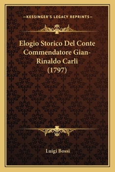 Paperback Elogio Storico Del Conte Commendatore Gian-Rinaldo Carli (1797) [Italian] Book