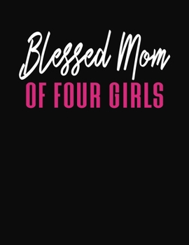 Blessed Mom Of Four Girls: Journal Gift Book for Mother - 110 Page Blank Lined Diary
