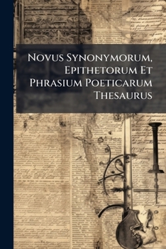 Paperback Novus Synonymorum, Epithetorum Et Phrasium Poeticarum Thesaurus Book