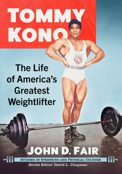 Paperback Tommy Kono: The Life of America's Greatest Weightlifter Book