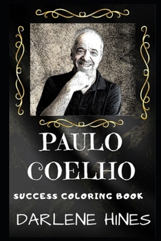 Paulo Coelho Success Coloring Book: A Brazilian Lyricist and Novelist. (Paulo Coelho Success Coloring Books)