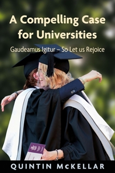 Paperback A Compelling Case for Universities: Gaudeamus Igitur - So Let Us Rejoice Book