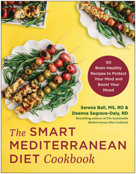 Paperback The Smart Mediterranean Diet Cookbook: 101 Brain-Healthy Recipes to Protect Your Mind and Boost Your Mood Book