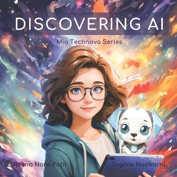 Paperback Discovering AI: Learn about artificial intelligence and machine learning basics with Mia Technova and her robotic pet dog, Gizmo! Book