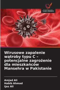 Paperback Wirusowe zapalenie w&#261;troby typu C - potencjalne zagro&#380;enie dla mieszka&#324;ców Mansehra w Pakistanie [Polish] Book