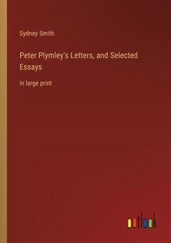 Paperback Peter Plymley's Letters, and Selected Essays: in large print Book