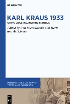 Hardcover Karl Kraus 1933: Citing Violence, Inciting Critique Book