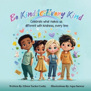 Paperback Be Kind to Every Kind: Celebrate what makes us different with kindness, every time Book