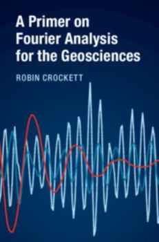 Hardcover A Primer on Fourier Analysis for the Geosciences Book