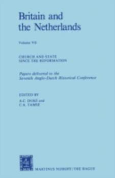 Paperback Britain and the Netherlands: Volume VII Church and State Since the Reformation Papers Delivered to the Seventh Anglo-Dutch Historical Conference Book