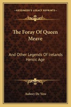 Paperback The Foray of Queen Meave: And Other Legends of Irelands Heroic Age Book