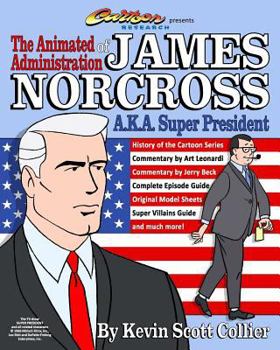 Paperback The Animated Administration of James Norcross a.k.a. Super President Book