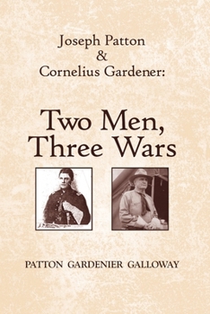 Paperback Joseph Patton and Cornelius Gardener: Two Men, Three Wars Book