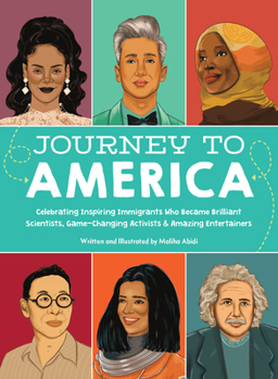 Hardcover Journey to America: Celebrating Inspiring Immigrants Who Became Brilliant Scientists, Game-Changing Activists & Amazing Entertainers Book