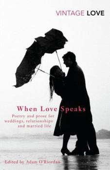 When Love Speaks: Poetry and Prose for Weddings, Relationships and Married Life