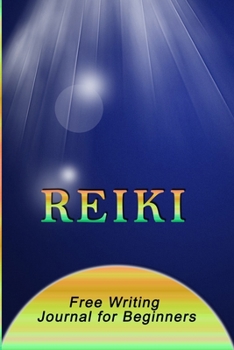 Paperback Reiki Free Writing Journal for Beginners: Free write your experiences about energy healing Book