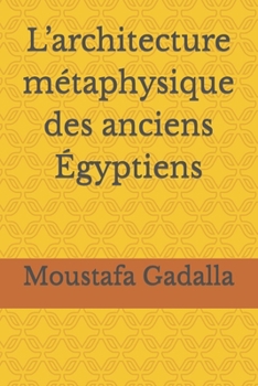 Paperback L'architecture métaphysique des anciens Égyptiens [French] Book