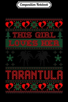 Composition Notebook: Womens This Girl Loves Her Tarantula Christmas Gift Premium  Journal/Notebook Blank Lined Ruled 6x9 100 Pages
