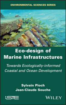 Hardcover Eco-Design of Marine Infrastructures: Towards Ecologically-Informed Coastal and Ocean Development Book