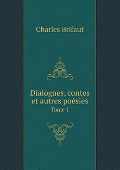 Paperback Dialogues, contes et autres po?sies Tome 1 [French] Book