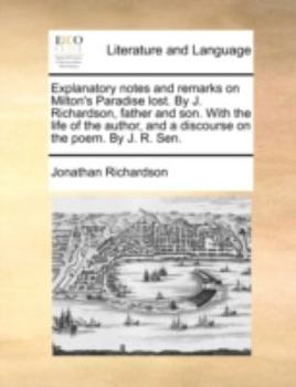 Paperback Explanatory notes and remarks on Milton's Paradise lost. By J. Richardson, father and son. With the life of the author, and a discourse on the poem. B Book