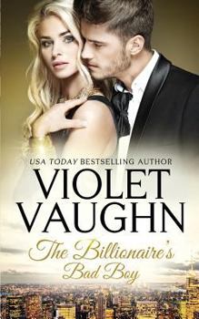 The Billionaire's Bad Boy - Book #3 of the Billionaires in Love