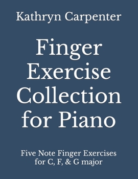 Paperback Finger Exercise Collection for Piano: Five note finger exercises for C, F, & G major Book