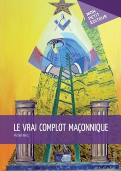 Paperback Le Vrai complot maçonnique [French] Book