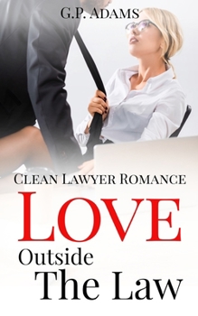 Paperback Love Outside the Law: Clean Lawyer Romance Book