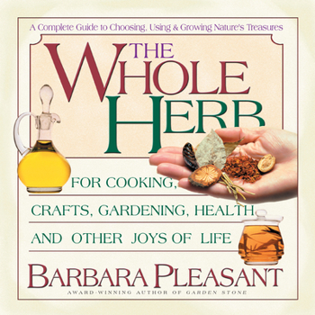 Paperback The Whole Herb: For Cooking, Crafts, Gardening, Health, and Other Joys of Life Book