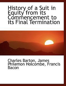 Hardcover History of a Suit in Equity from Its Commencement to Its Final Termination [Large Print] Book