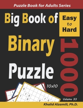 Paperback Big Book of Binary Puzzle: 1000 Easy to Hard (10x10) Book