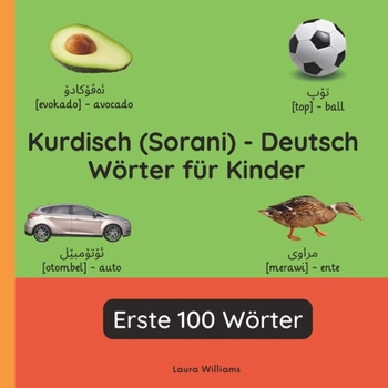 Kurdisch (Sorani) - Deutsch Wörter für Kinder - Erste 100 Wörter: Kurdisch (Sorani) Lernen für Kinder und Anfänger - Zweisprachiges Bilderbuch auf ... (Deutsch-Kurdisch (Sorani)))