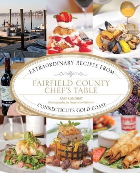 Hardcover Fairfield County Chef's Table: Extraordinary Recipes from Connecticut's Gold Coast Book