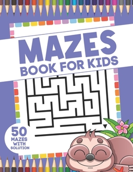 Paperback Mazes Book For Kids: 50 Creative Kids Mazes With Solution Perfect Present For Your Children Book