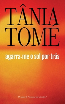 Paperback Agarra-me o sol por trás [Portuguese] Book