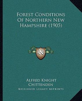 Paperback Forest Conditions Of Northern New Hampshire (1905) Book