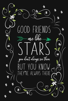 Good Friends Are Like Stars You Don't Always See Them But You Know They're Always There: Blank Lined And Dot Grid Paper Notebook for Writing /110 pages /6"x9"